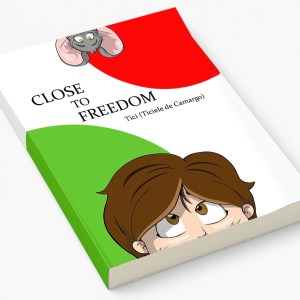 Close to Freedom - Children’s Book by Ticiele de Camargo